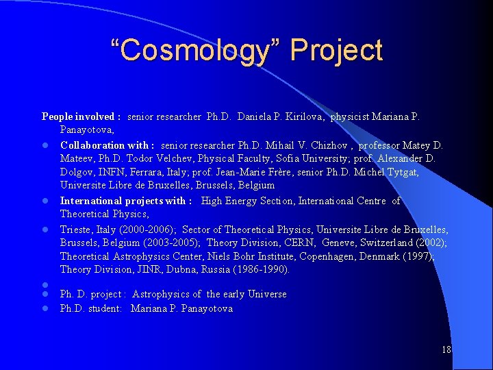 “Cosmology” Project People involved : senior researcher Ph. D. Daniela P. Kirilova, physicist Mariana