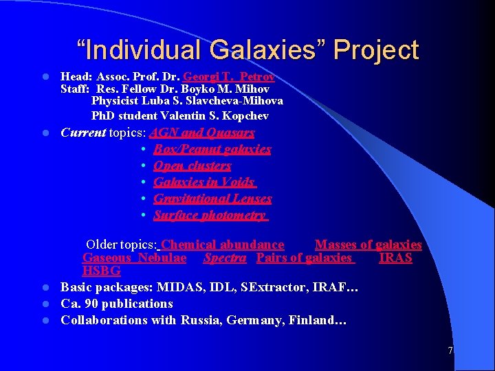 “Individual Galaxies” Project l Head: Assoc. Prof. Dr. Georgi T. Petrov Staff: Res. Fellow