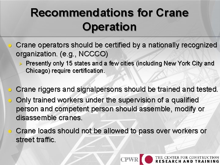 Recommendations for Crane Operation l Crane operators should be certified by a nationally recognized