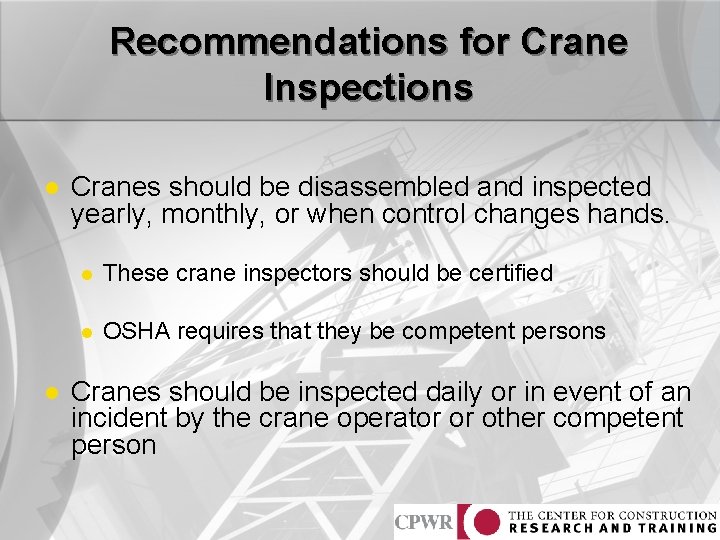 Recommendations for Crane Inspections l l Cranes should be disassembled and inspected yearly, monthly,