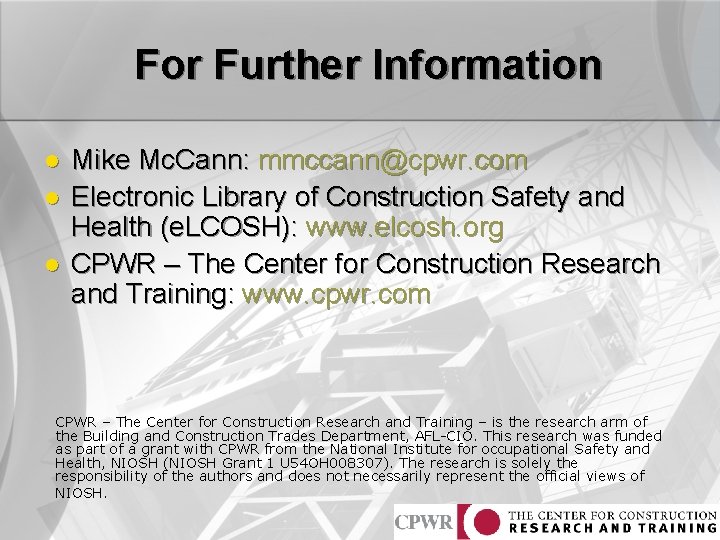 For Further Information l l l Mike Mc. Cann: mmccann@cpwr. com Electronic Library of