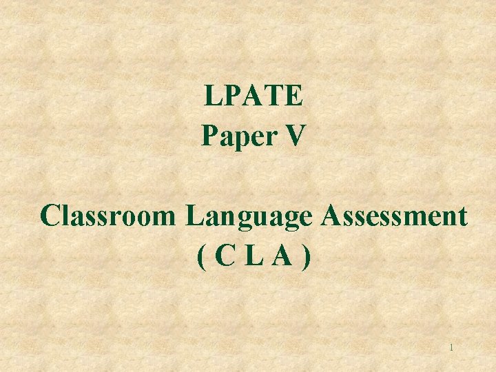 LPATE Paper V Classroom Language Assessment (CLA) 1 