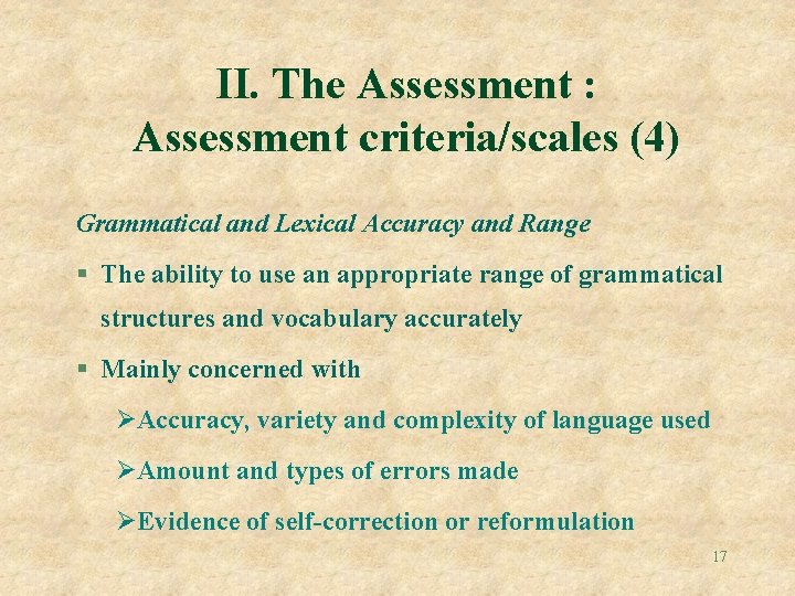 II. The Assessment : Assessment criteria/scales (4) Grammatical and Lexical Accuracy and Range §