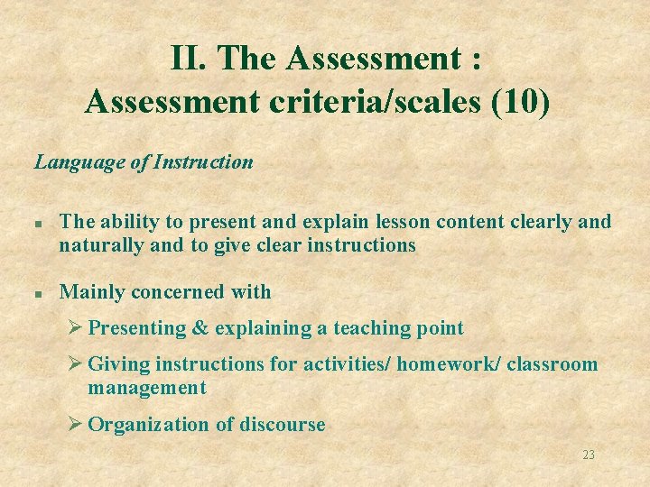 II. The Assessment : Assessment criteria/scales (10) Language of Instruction n n The ability