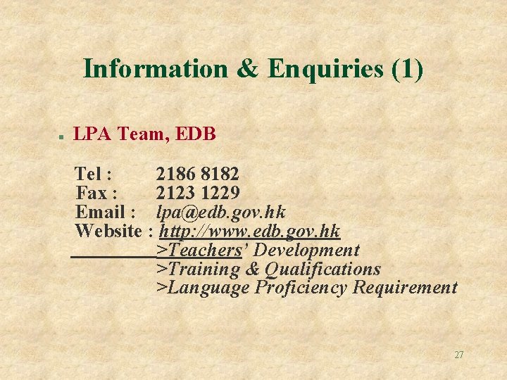 Information & Enquiries (1) n LPA Team, EDB Tel : 2186 8182 Fax :