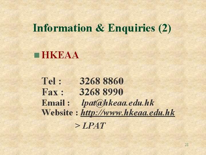 Information & Enquiries (2) n HKEAA Tel : Fax : 3268 8860 3268 8990