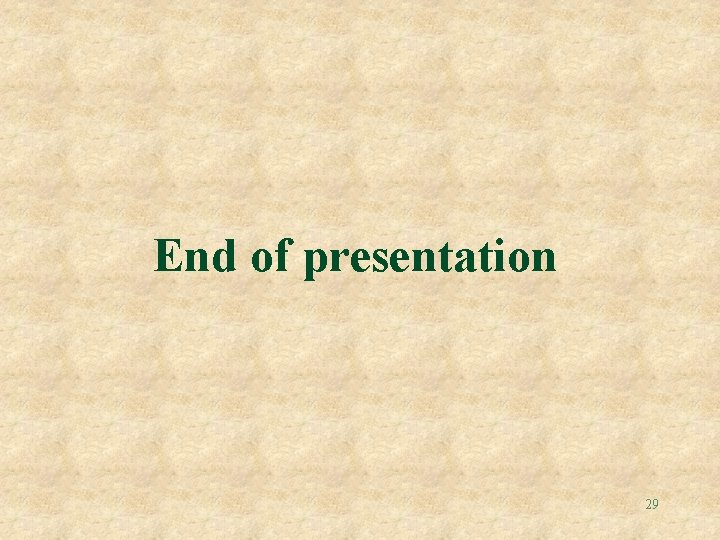 End of presentation 29 