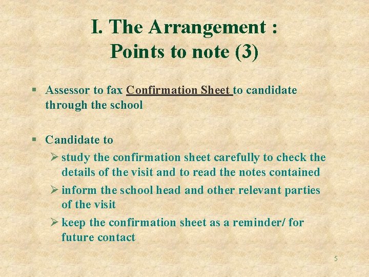 I. The Arrangement : Points to note (3) § Assessor to fax Confirmation Sheet