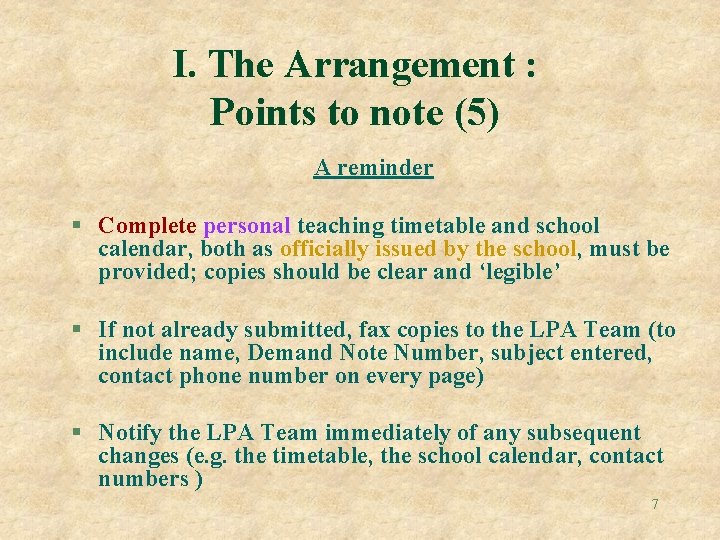 I. The Arrangement : Points to note (5) A reminder § Complete personal teaching