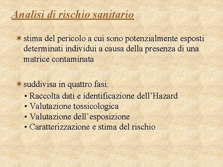 Analisi di rischio sanitario ¬ stima del pericolo a cui sono potenzialmente esposti determinati