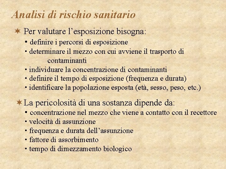 Analisi di rischio sanitario ¬ Per valutare l’esposizione bisogna: • definire i percorsi di