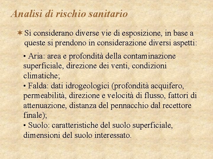 Analisi di rischio sanitario ¬ Si considerano diverse vie di esposizione, in base a