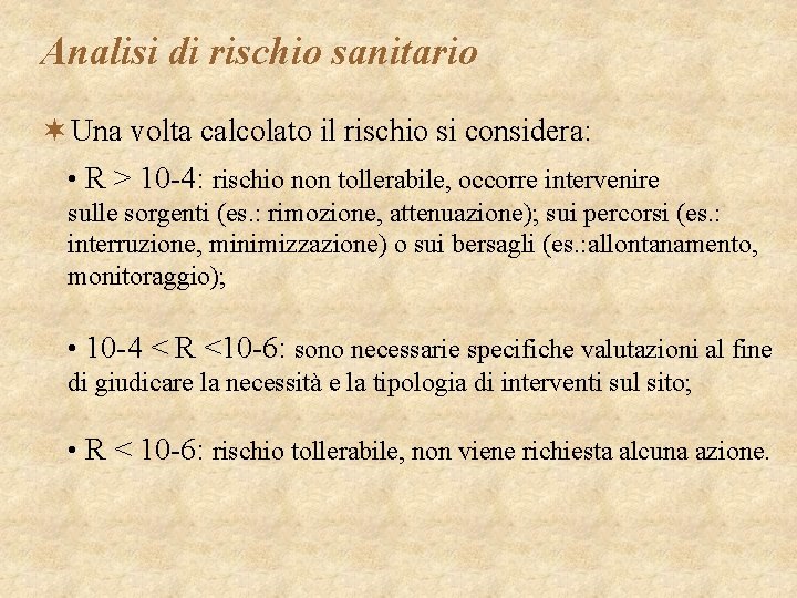 Analisi di rischio sanitario ¬ Una volta calcolato il rischio si considera: • R