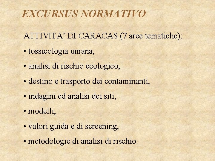 EXCURSUS NORMATIVO ATTIVITA’ DI CARACAS (7 aree tematiche): • tossicologia umana, • analisi di