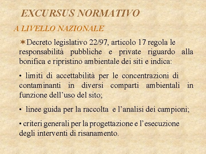 EXCURSUS NORMATIVO A LIVELLO NAZIONALE ¬Decreto legislativo 22/97, articolo 17 regola le responsabilità pubbliche