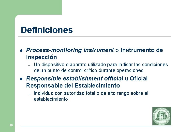 Definiciones l Process-monitoring instrument o Instrumento de Inspección – l Responsible establishment official u