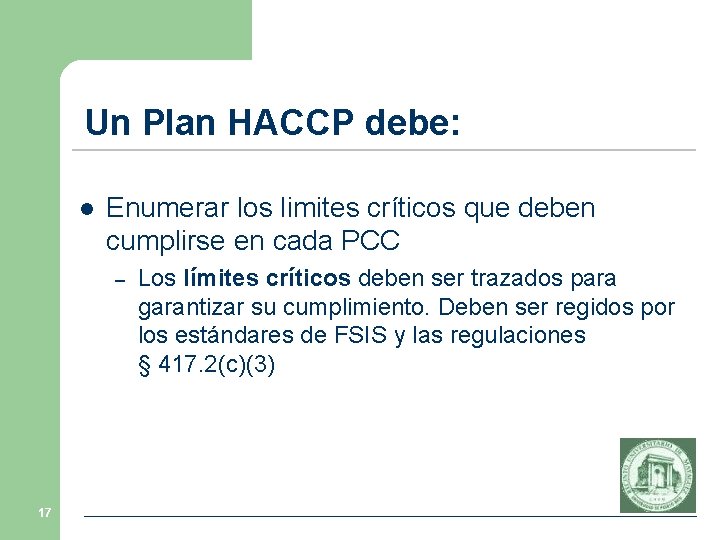 Un Plan HACCP debe: l Enumerar los limites críticos que deben cumplirse en cada