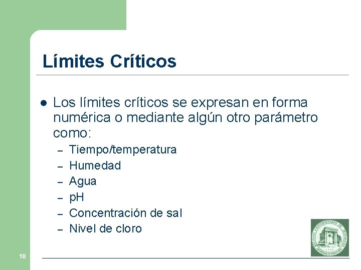 Límites Críticos l Los límites críticos se expresan en forma numérica o mediante algún