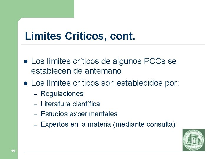 Límites Críticos, cont. l l Los límites críticos de algunos PCCs se establecen de