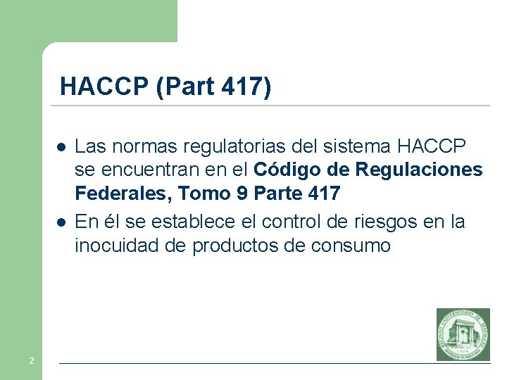 HACCP (Part 417) l l 2 Las normas regulatorias del sistema HACCP se encuentran