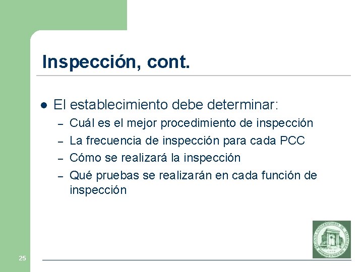 Inspección, cont. l El establecimiento debe determinar: – – 25 Cuál es el mejor