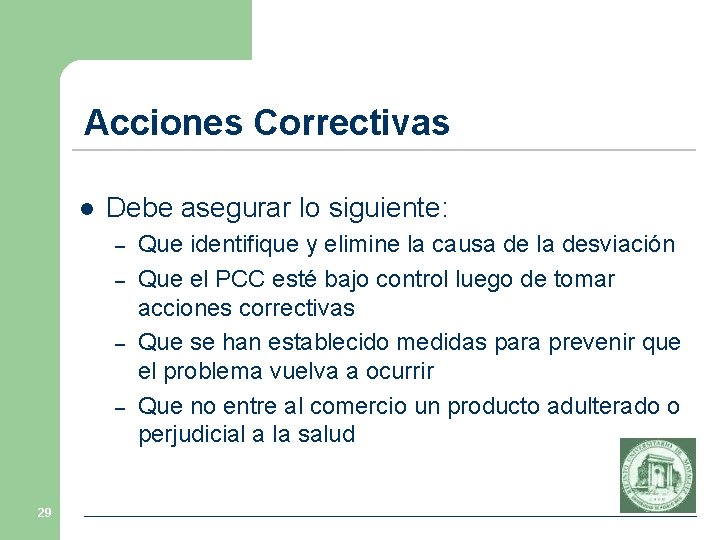 Acciones Correctivas l Debe asegurar lo siguiente: – – 29 Que identifique y elimine