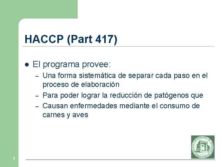 HACCP (Part 417) l El programa provee: – – – 3 Una forma sistemática