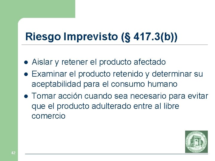 Riesgo Imprevisto (§ 417. 3(b)) l l l 42 Aislar y retener el producto