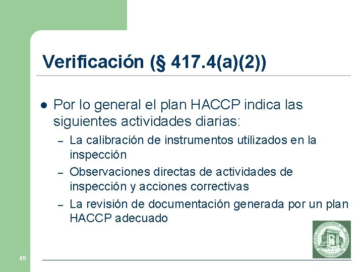 Verificación (§ 417. 4(a)(2)) l Por lo general el plan HACCP indica las siguientes
