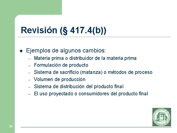 Revisión (§ 417. 4(b)) l Ejemplos de algunos cambios: – – – 54 Materia