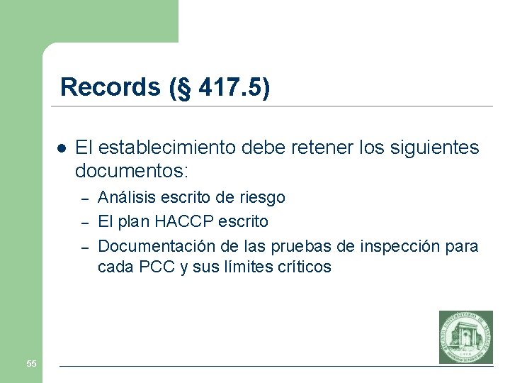 Records (§ 417. 5) l El establecimiento debe retener los siguientes documentos: – –