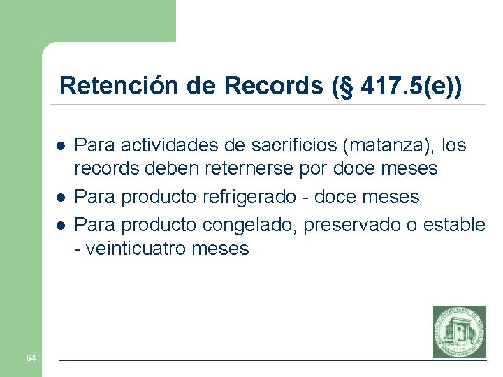 Retención de Records (§ 417. 5(e)) l l l 64 Para actividades de sacrificios