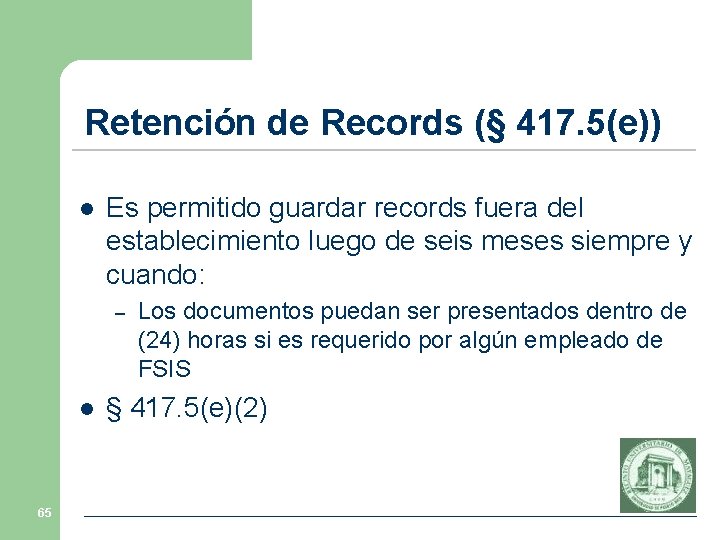Retención de Records (§ 417. 5(e)) l Es permitido guardar records fuera del establecimiento