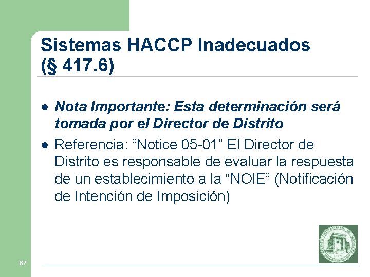 Sistemas HACCP Inadecuados (§ 417. 6) l l 67 Nota Importante: Esta determinación será
