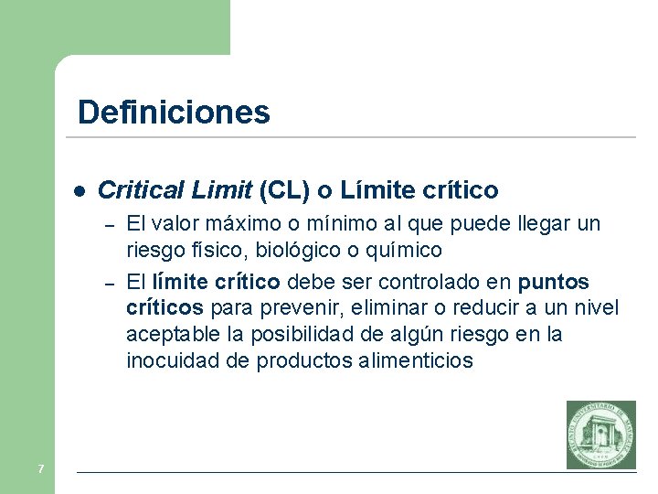 Definiciones l Critical Limit (CL) o Límite crítico – – 7 El valor máximo