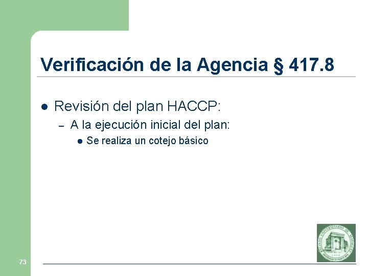 Verificación de la Agencia § 417. 8 l Revisión del plan HACCP: – A