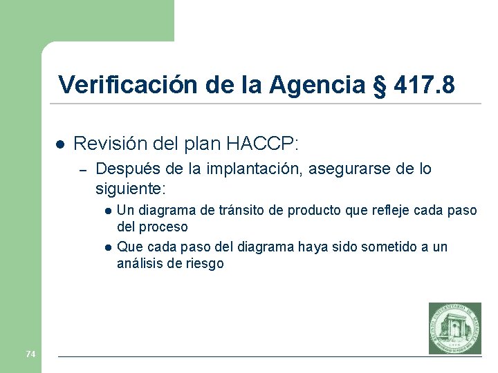 Verificación de la Agencia § 417. 8 l Revisión del plan HACCP: – Después