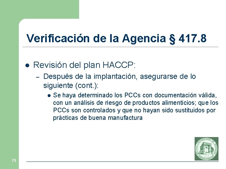 Verificación de la Agencia § 417. 8 l Revisión del plan HACCP: – Después