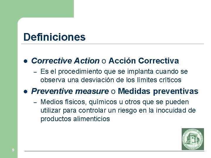 Definiciones l Corrective Action o Acción Correctiva – l Preventive measure o Medidas preventivas