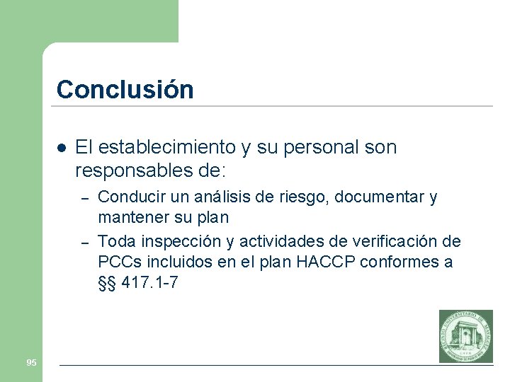 Conclusión l El establecimiento y su personal son responsables de: – – 95 Conducir