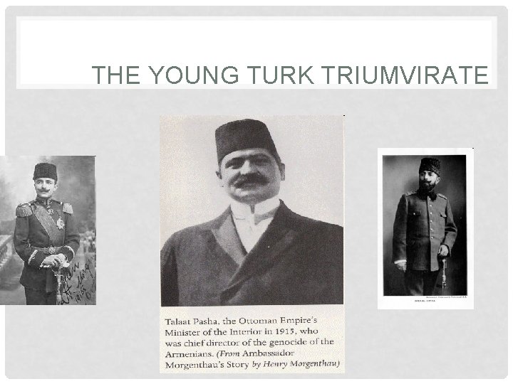 THE YOUNG TURK TRIUMVIRATE 