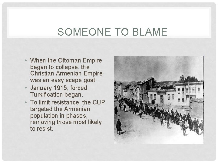 SOMEONE TO BLAME • When the Ottoman Empire began to collapse, the Christian Armenian