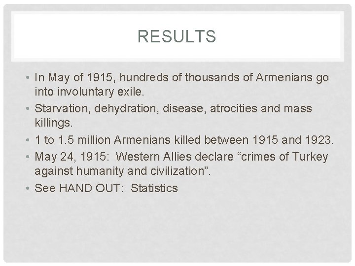 RESULTS • In May of 1915, hundreds of thousands of Armenians go into involuntary