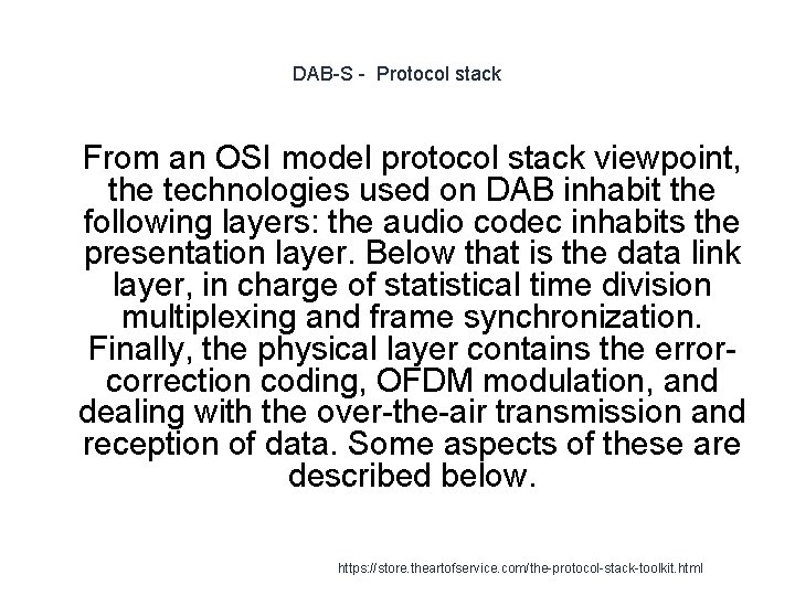 DAB-S - Protocol stack 1 From an OSI model protocol stack viewpoint, the technologies