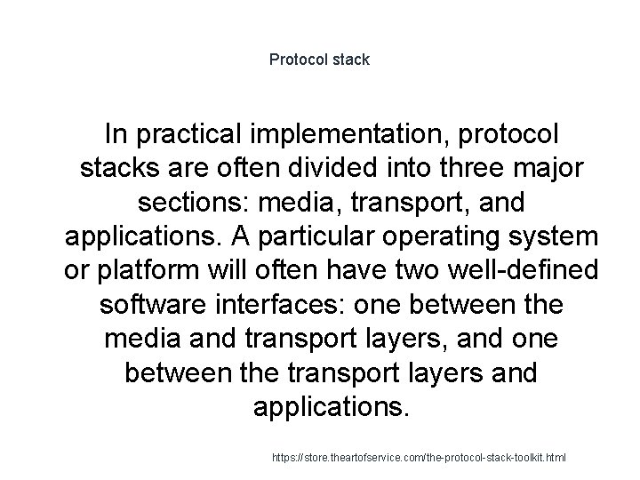 Protocol stack In practical implementation, protocol stacks are often divided into three major sections: