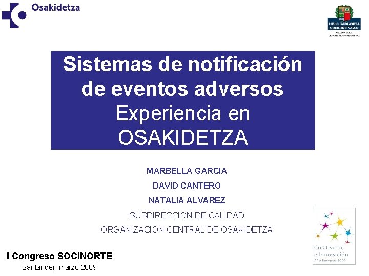 Sistemas de notificación de eventos adversos Experiencia en OSAKIDETZA MARBELLA GARCIA DAVID CANTERO NATALIA