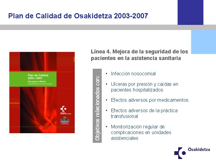 Plan de Calidad de Osakidetza 2003 -2007 Objetivos relacionados con: Línea 4. Mejora de