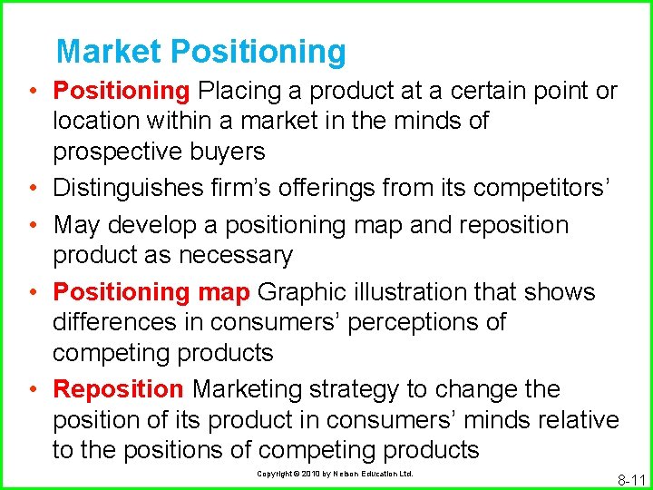 Market Positioning • Positioning Placing a product at a certain point or location within