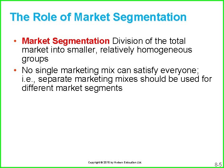 The Role of Market Segmentation • Market Segmentation Division of the total market into