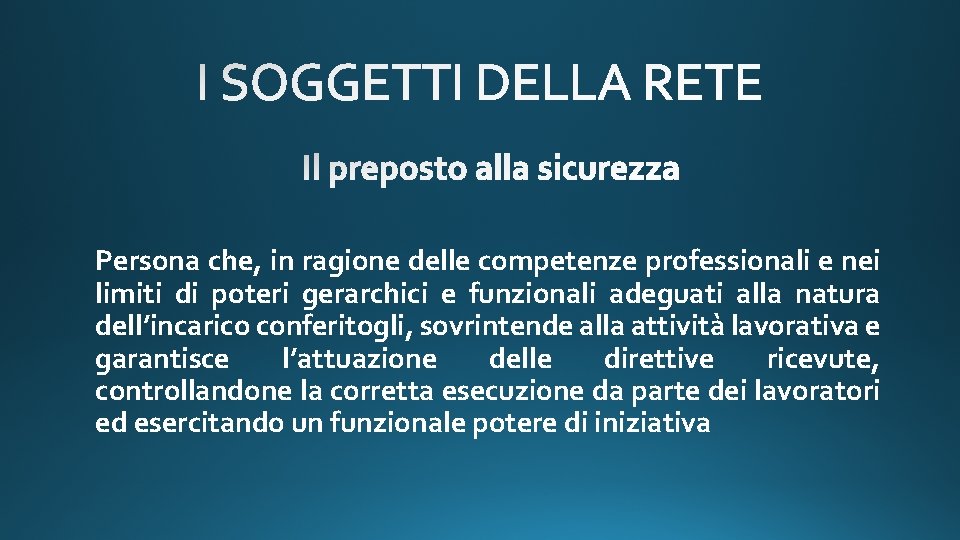 Persona che, in ragione delle competenze professionali e nei limiti di poteri gerarchici e